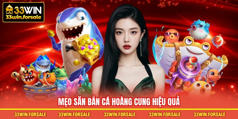 Mẹo săn Bắn cá Hoàng Cung hiệu quả
